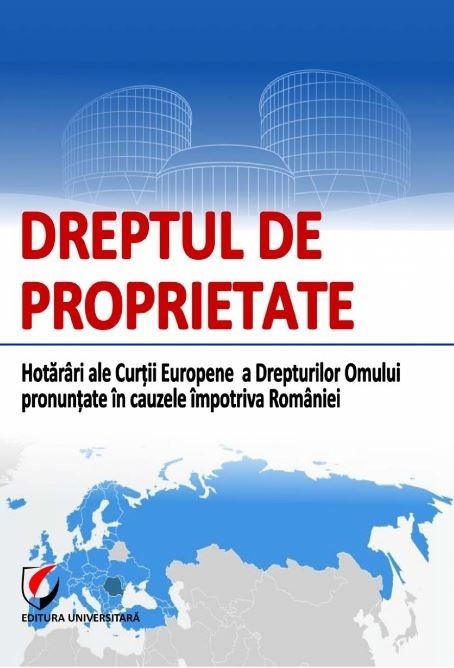 Volumul ”Dreptul de proprietate. Hotărâri ale Curţii Europene a Drepturilor Omului pronunţate în cauzele împotriva României”, Editura Universitară, București, 2017, ISBN 978-606-28-0269-1